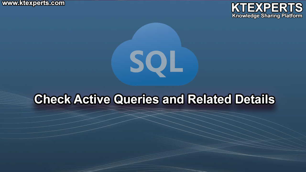 Check Active Queries and Related Details