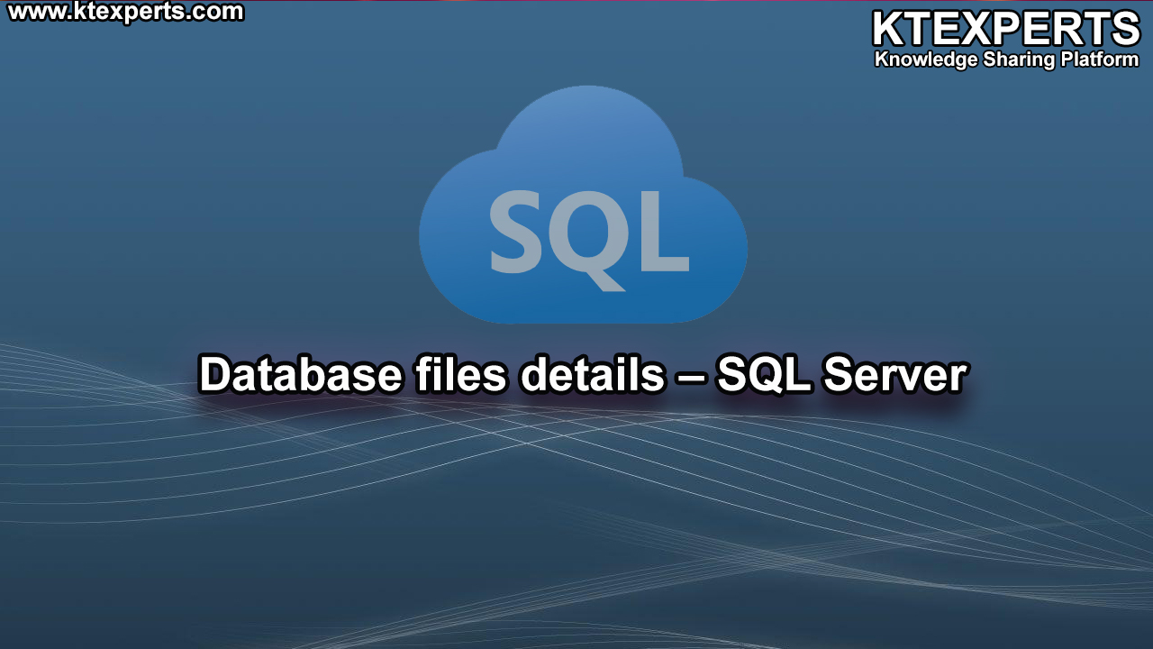 Database files details – SQL Server