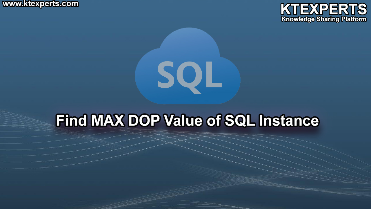 Find MAX DOP Value of SQL Instance