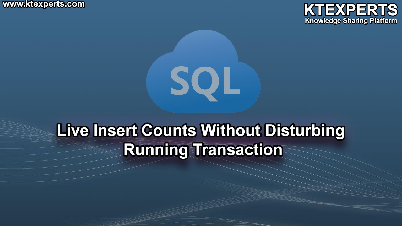 Live Insert Counts Without Disturbing Running Transaction