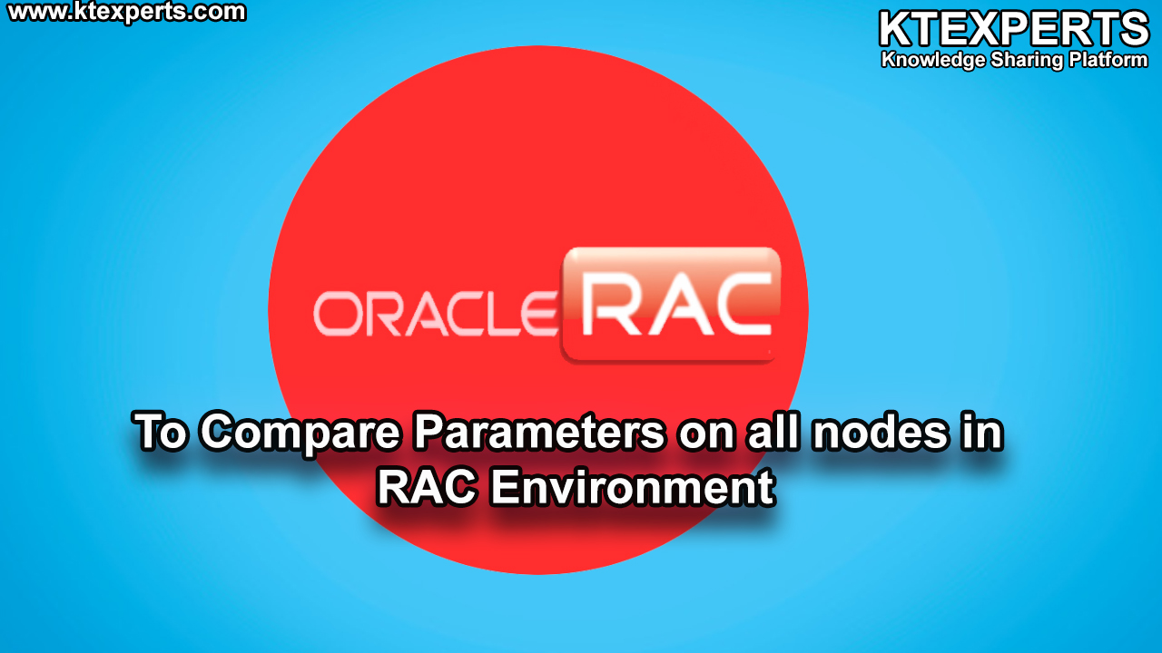 To Compare Parameters on all nodes in RAC Environment