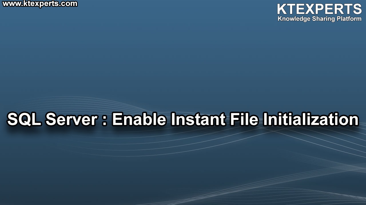 SQL Server : Enable Instant File Initialization