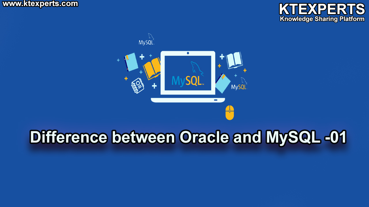 DIFFERENCE BETWEEN ORACLE AND MySQL -01