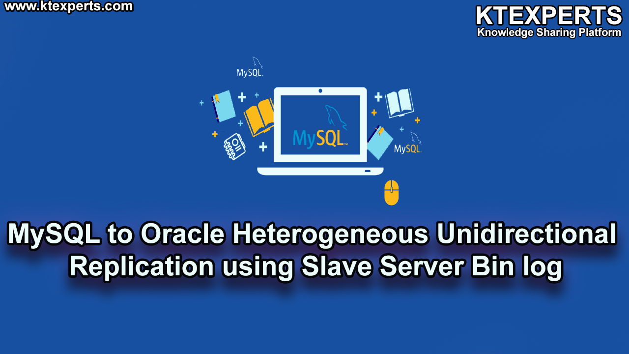 MySQL to Oracle Heterogeneous Unidirectional Replication using Slave Server Bin log