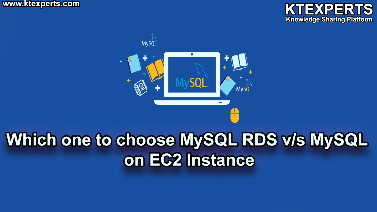 Which one to choose MySQL RDS v/s MySQL on EC2