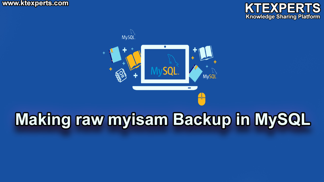 MAKING RAW MyISAM BACKUP IN MySQL (Article -19).
