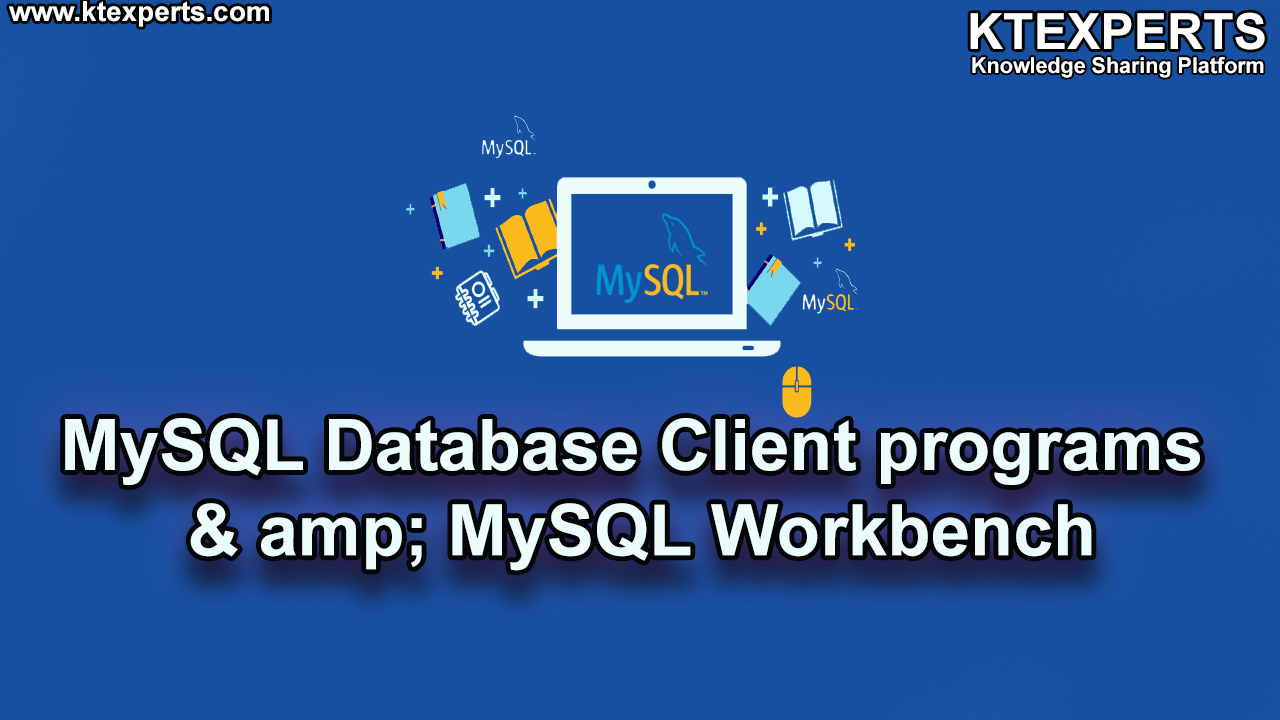 MySQL Database Client programs & MySQL Workbench(Article -03)