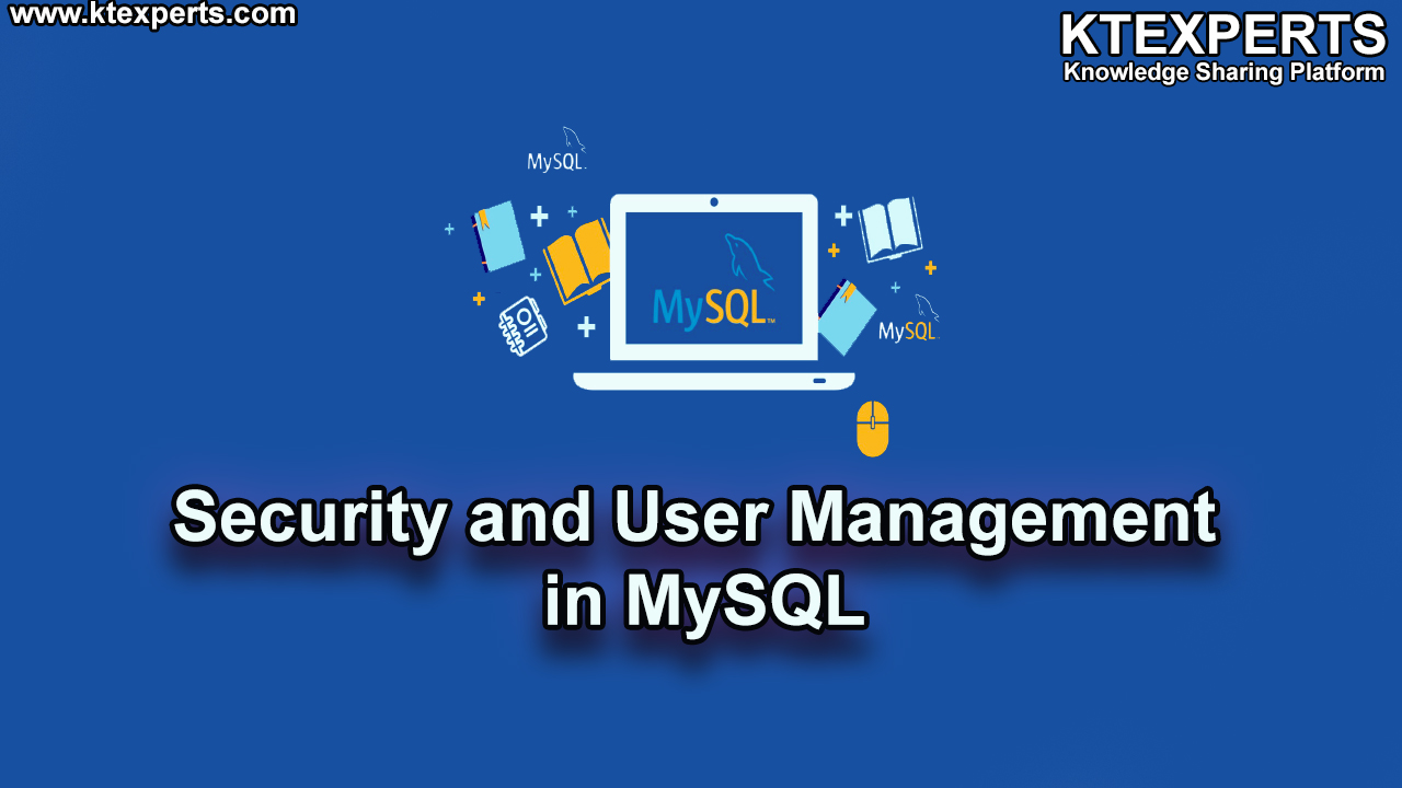 SECURITY AND USER MANAGEMENT IN MySQL (Article-15).