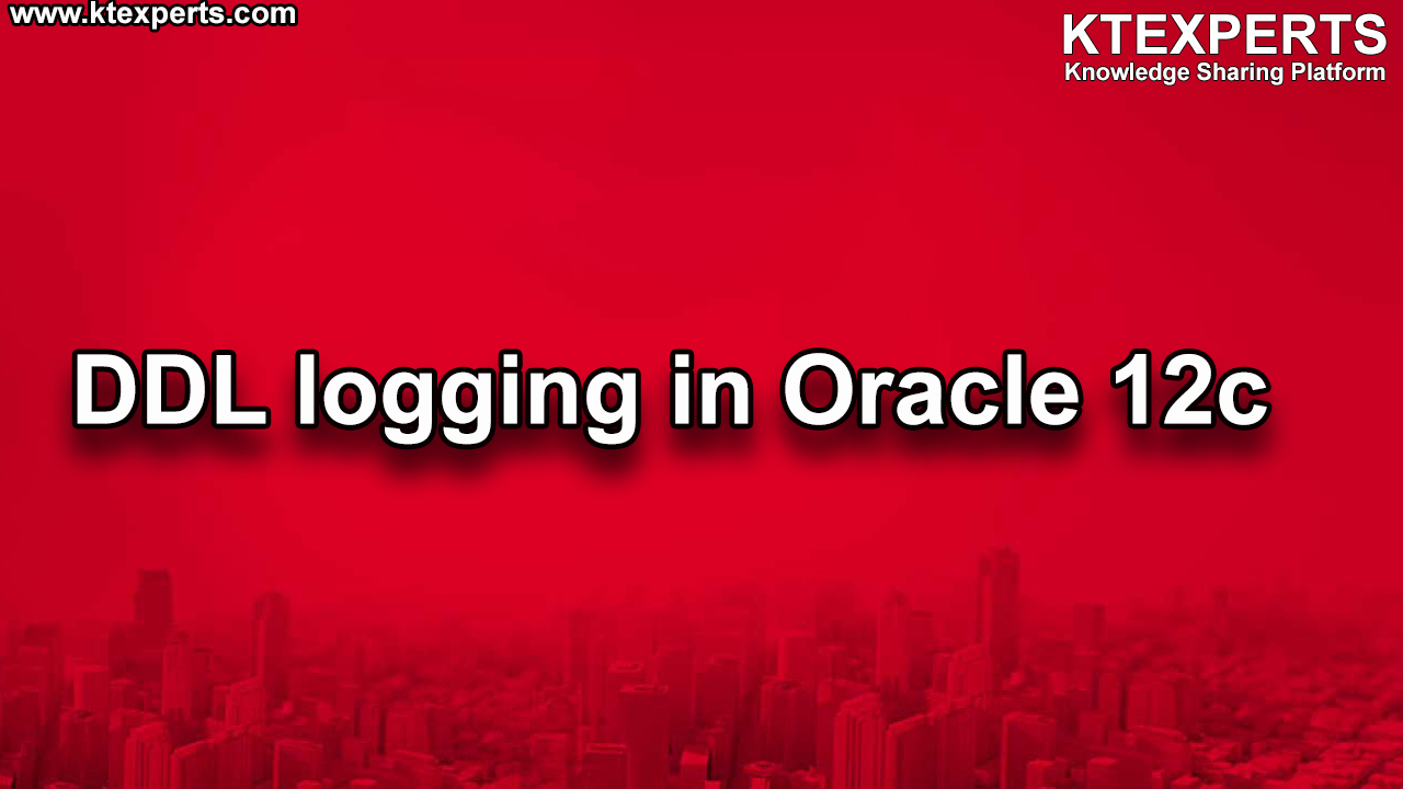 DDL Logging in Oracle 12c