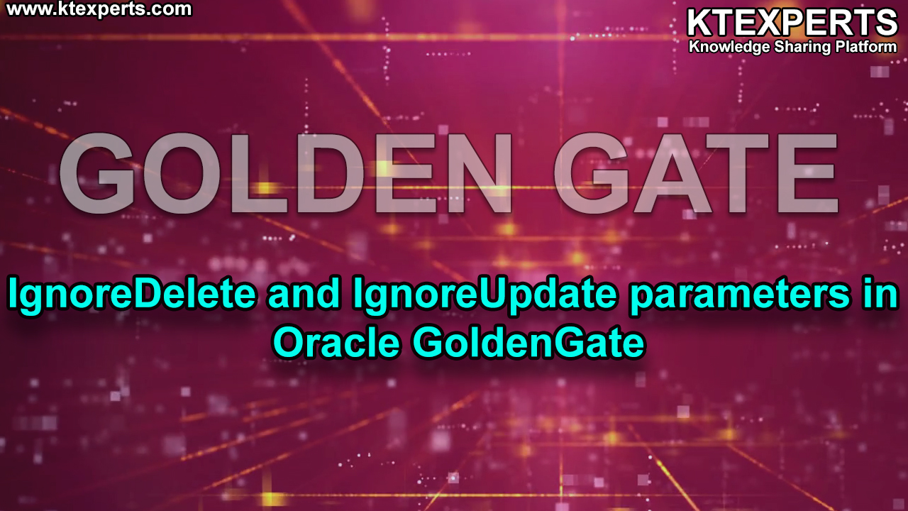 IgnoreDelete and IgnoreUpdate parameters in Oracle GoldenGate