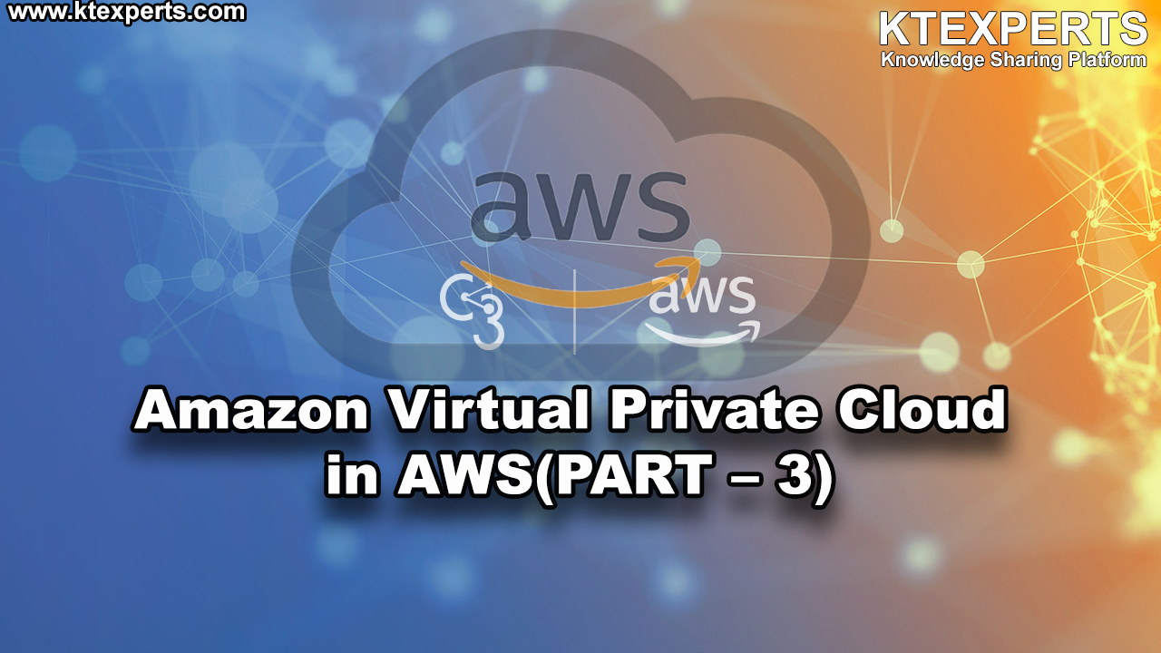 Amazon Virtual Private Cloud in AWS (Amazon Web Services) (PART – 3)
