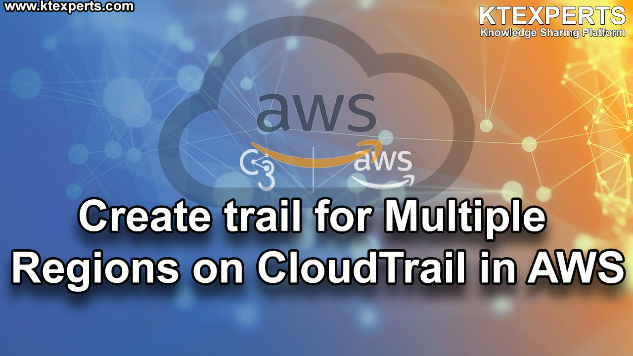 Create trail for Multiple Regions on CloudTrail in AWS