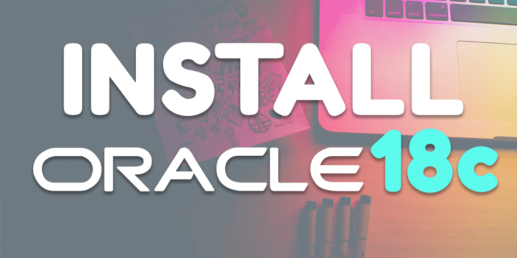Installation of Oracle database  18c(18.3.0.0.0) On Windows