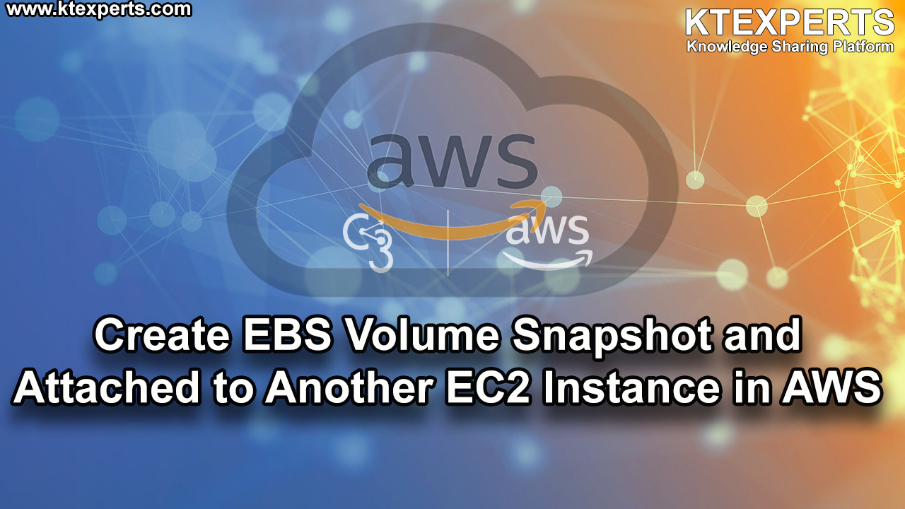 Create EBS Volume Snapshot and Attached to Another EC2 Instance in AWS