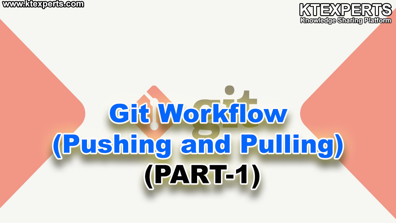 Git Workflow (Pushing and Pulling) (PART-1)