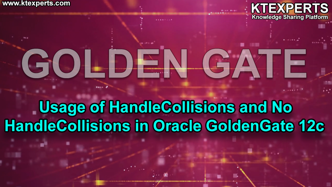 Usage of HandleCollisions and No HandleCollisions in Oracle GoldenGate 12c