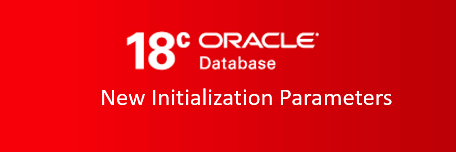 Oracle 18C New Initialization Parameters