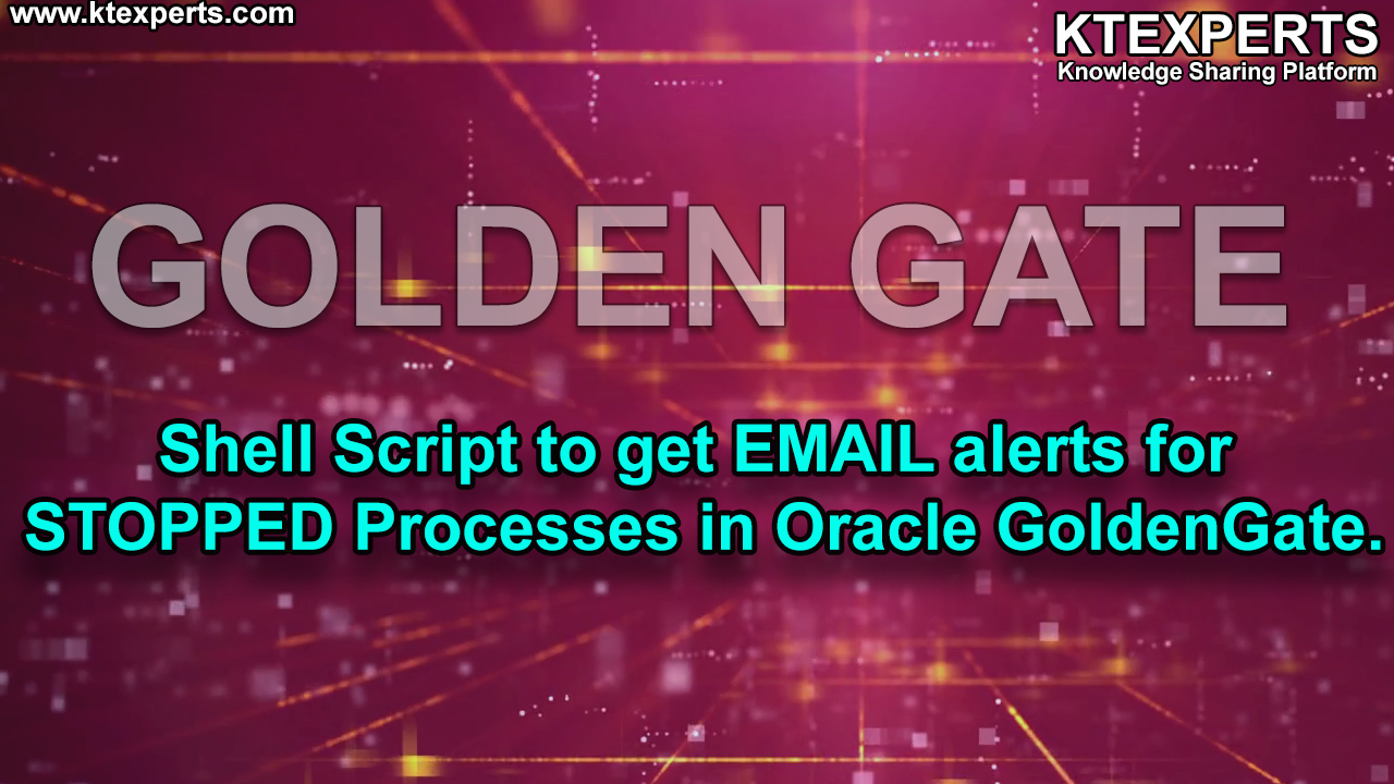 Protected: Shell Script to get EMAIL  alerts for STOPPED Processes in Oracle GoldenGate.