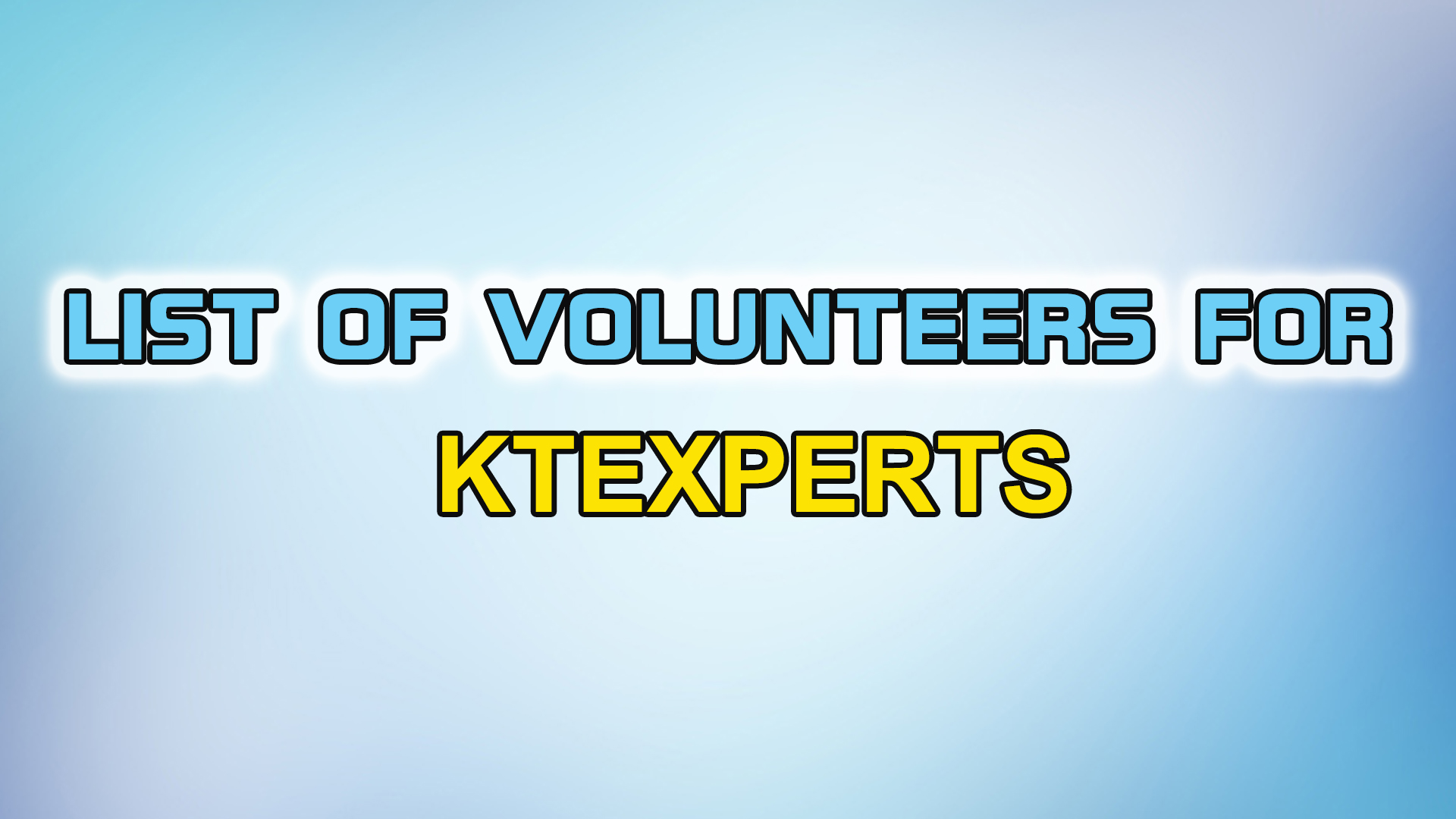 List of Volunteers for KTEXPERTS