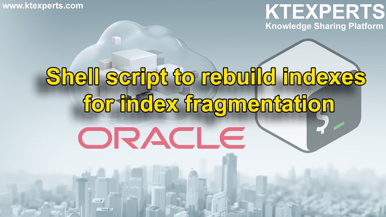 Protected: ORACLE : Shell script to rebuild indexes for index fragmentation