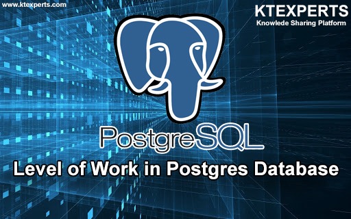 Level of Work in Postgres Database