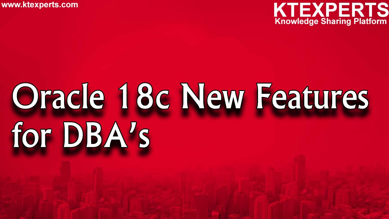 Oracle 18c New Features for DBA’s