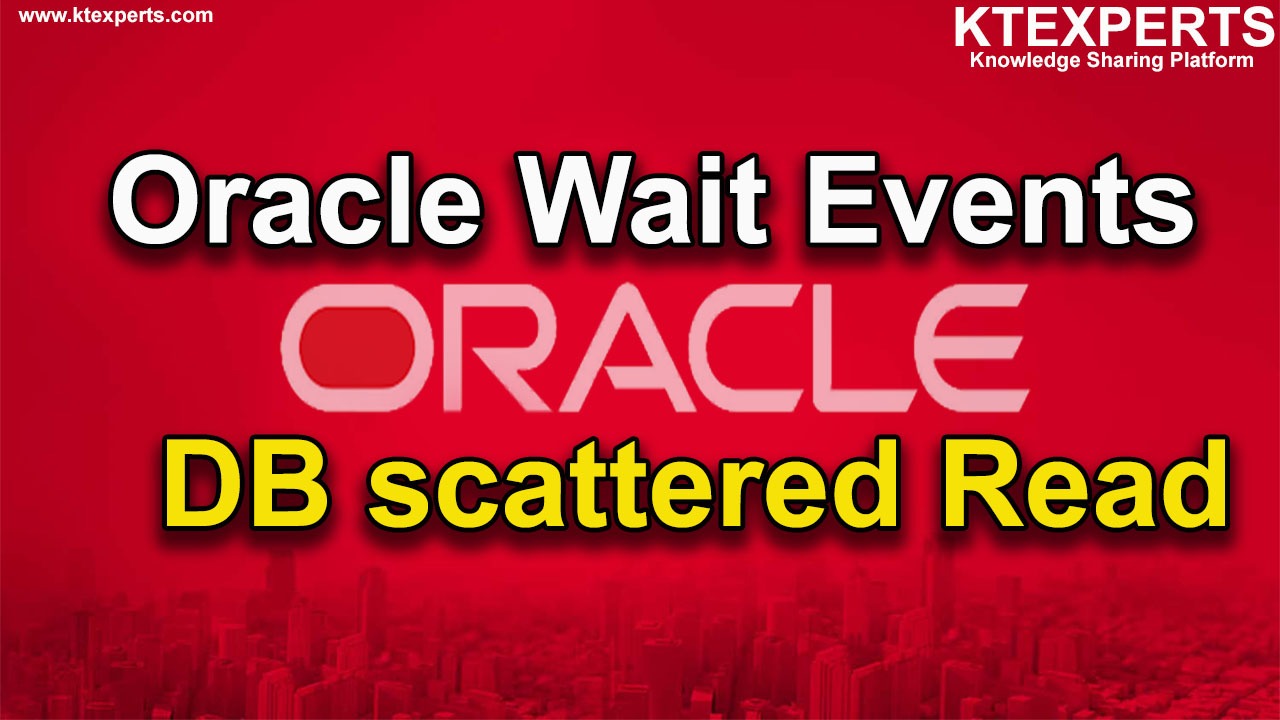 Oracle Wait Events: DB scattered Read