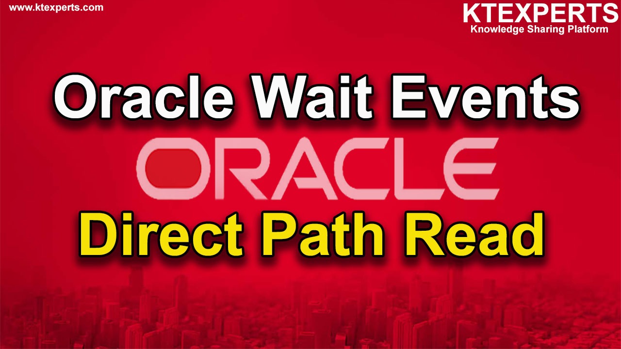 Oracle Wait Events: Direct Path Read