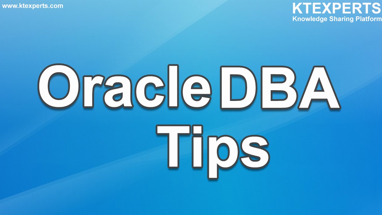 Daily Tips for Oracle DBA