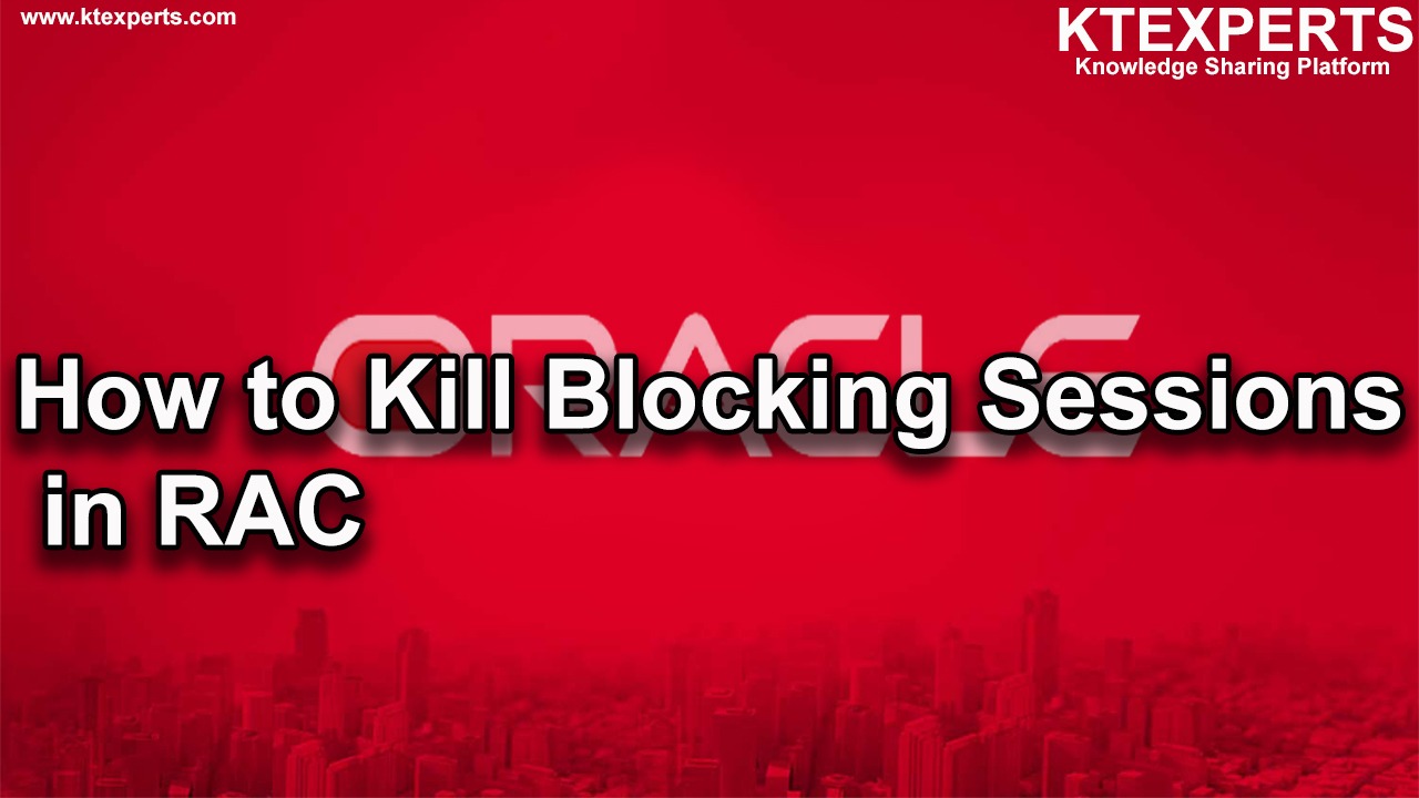 Oracle : How to Kill Blocking Sessions in RAC