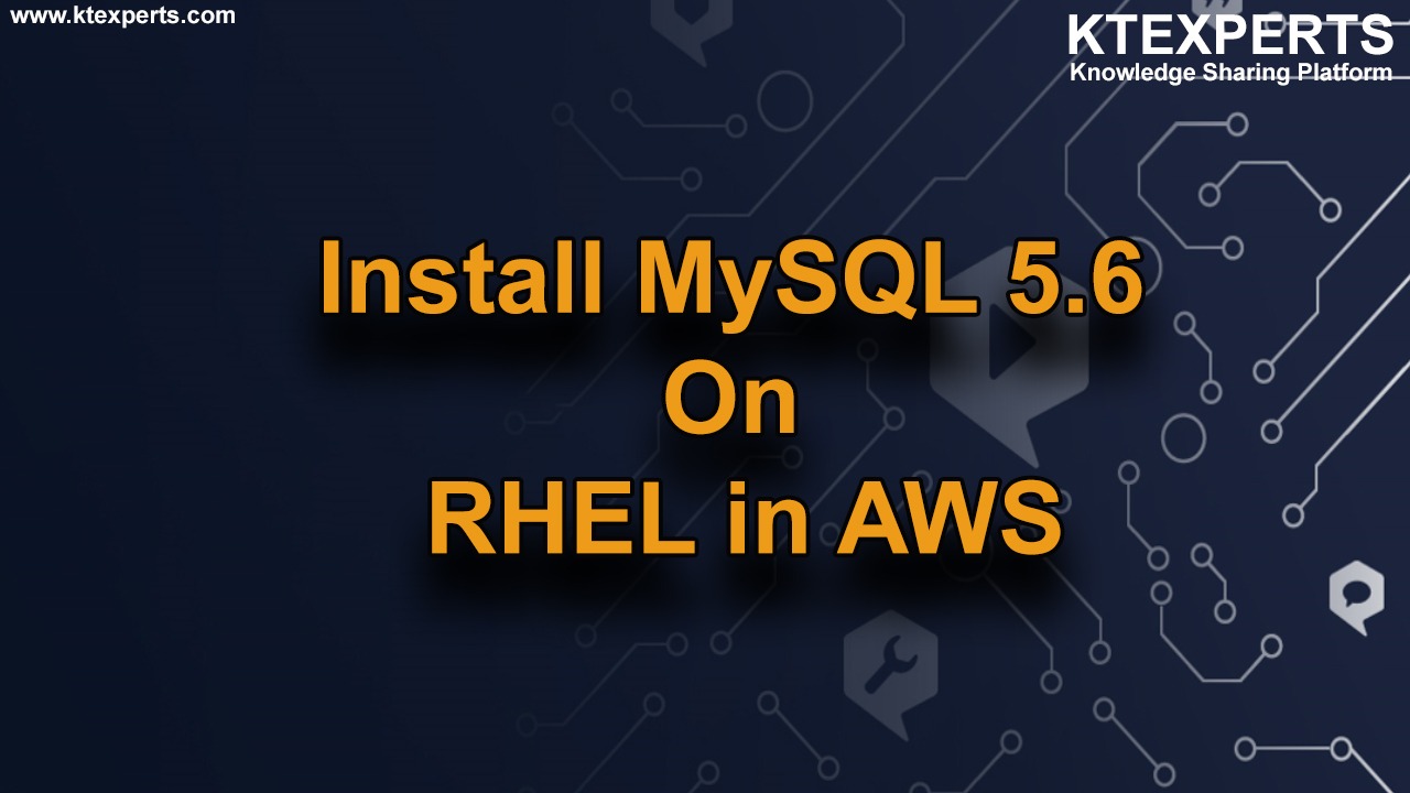 Install MySQL 5.6 On RHEL 8 in AWS