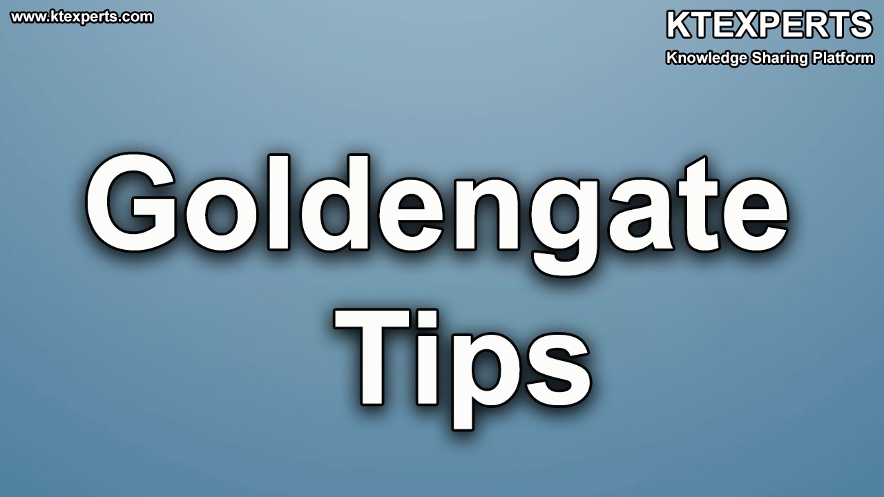 Daily Tips for GoldenGate