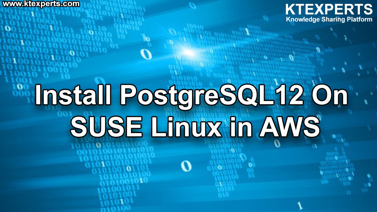 Install PostgreSQL12 On SUSE Linux in AWS
