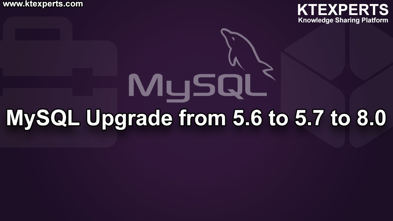 MySQL Upgrade from 5.6 to 5.7 to 8.0