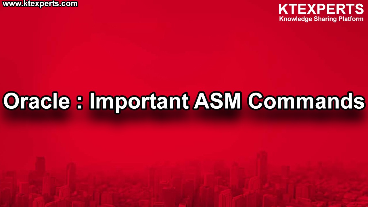 Oracle : Important ASM Commands