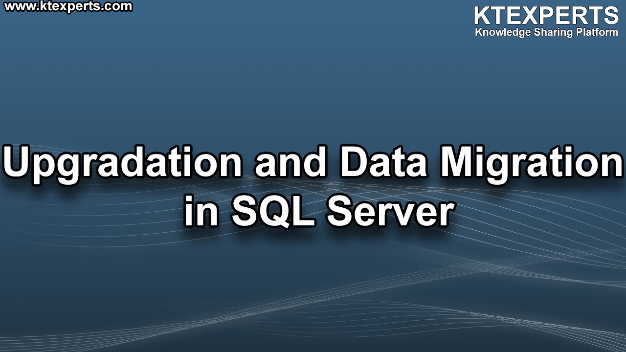 Upgradation and Data Migration in SQL Server