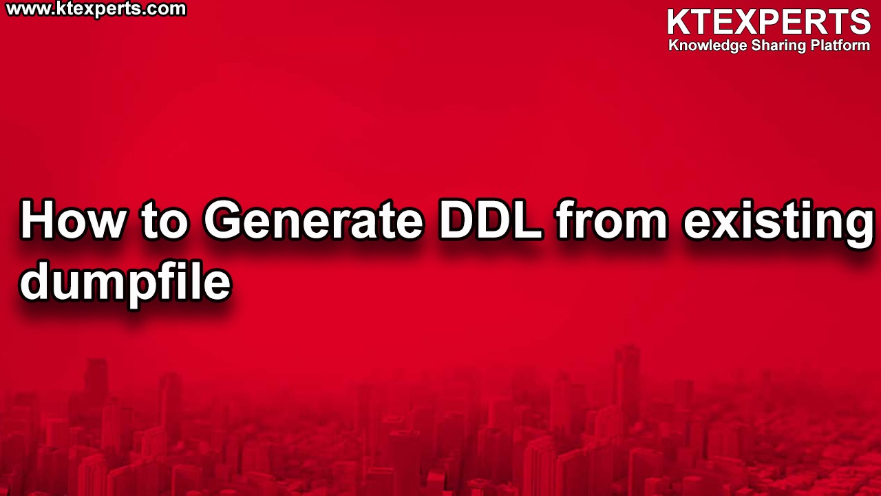 How to Generate DDL from existing dumpfile