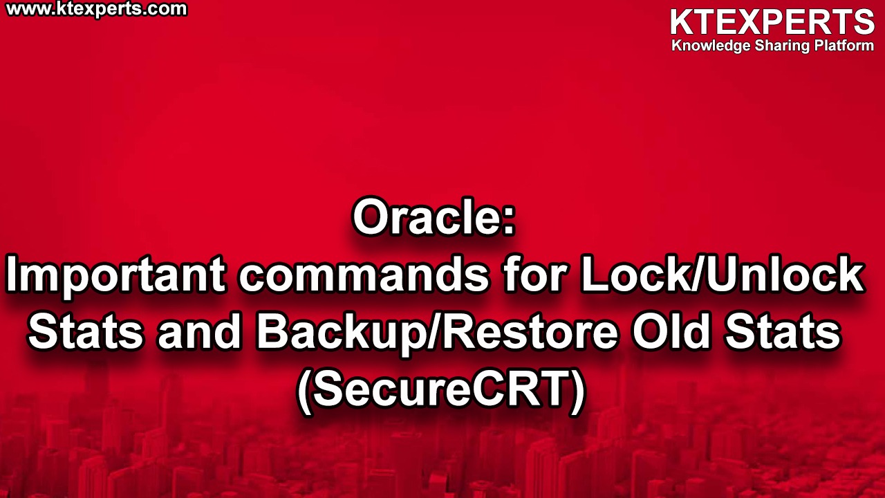 Oracle: Important commands for Lock/Unlock Stats and Backup/Restore Old Stats (SecureCRT)