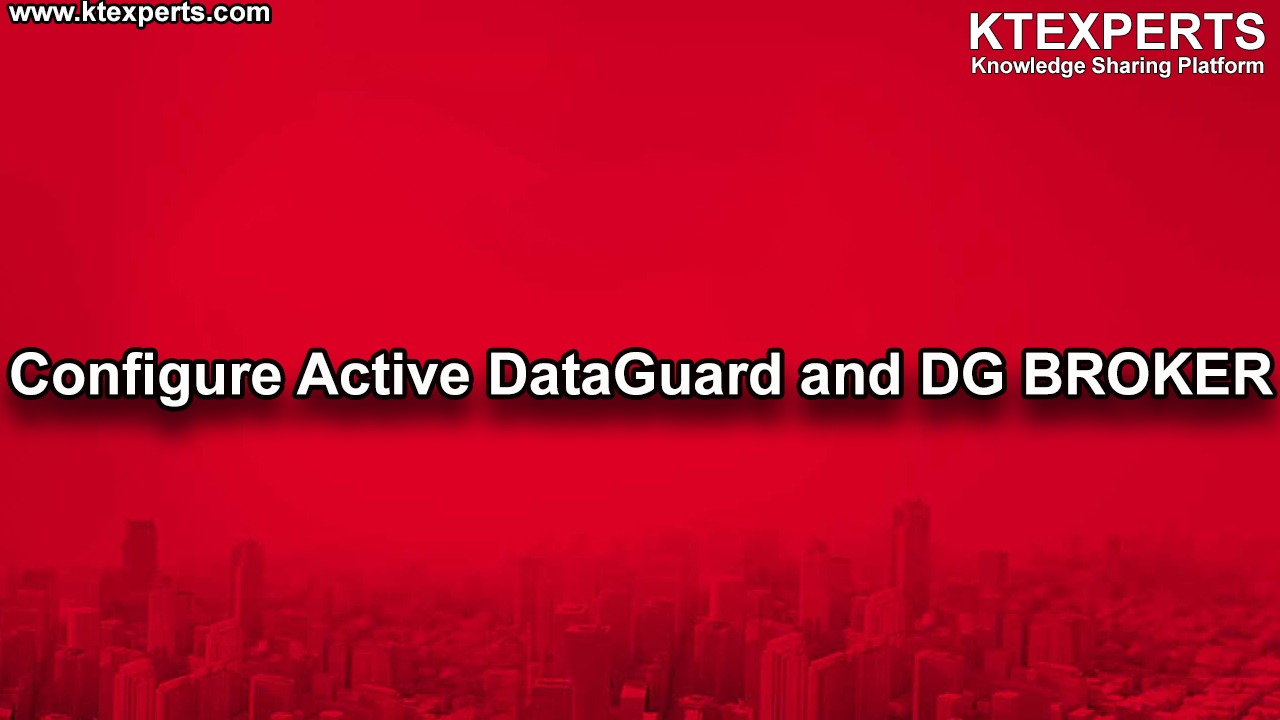 Configure Active DataGuard and DG BROKER