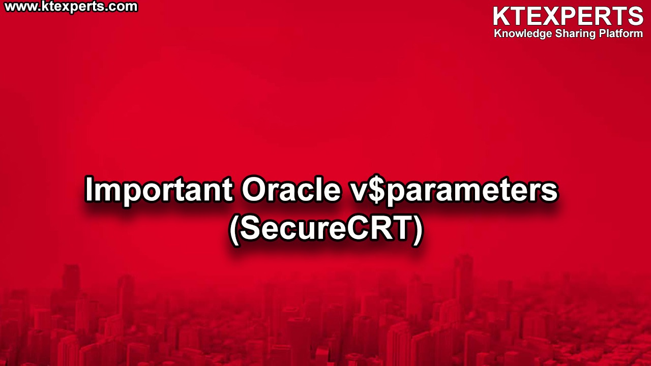 Important Oracle v$parameters (SecureCRT)