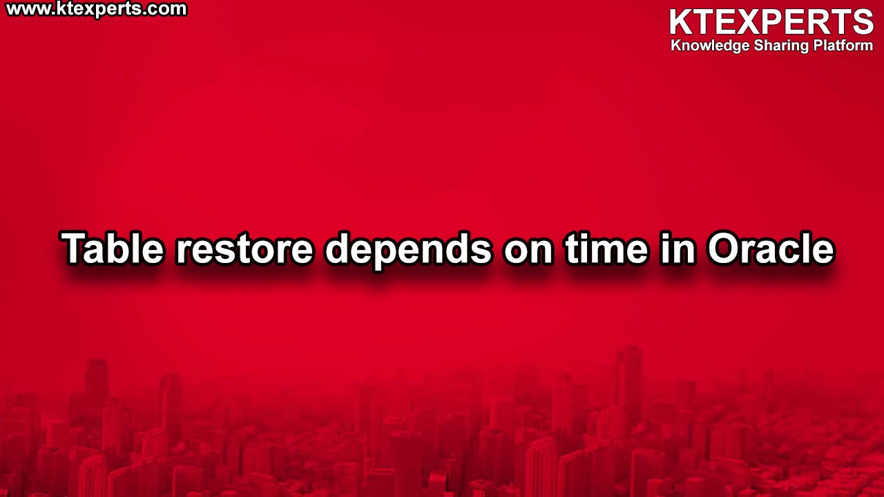 Table Restore Depends On Time in Oracle