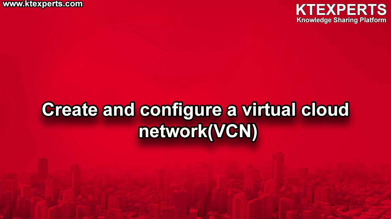 Create and configure a virtual cloud network(VCN)