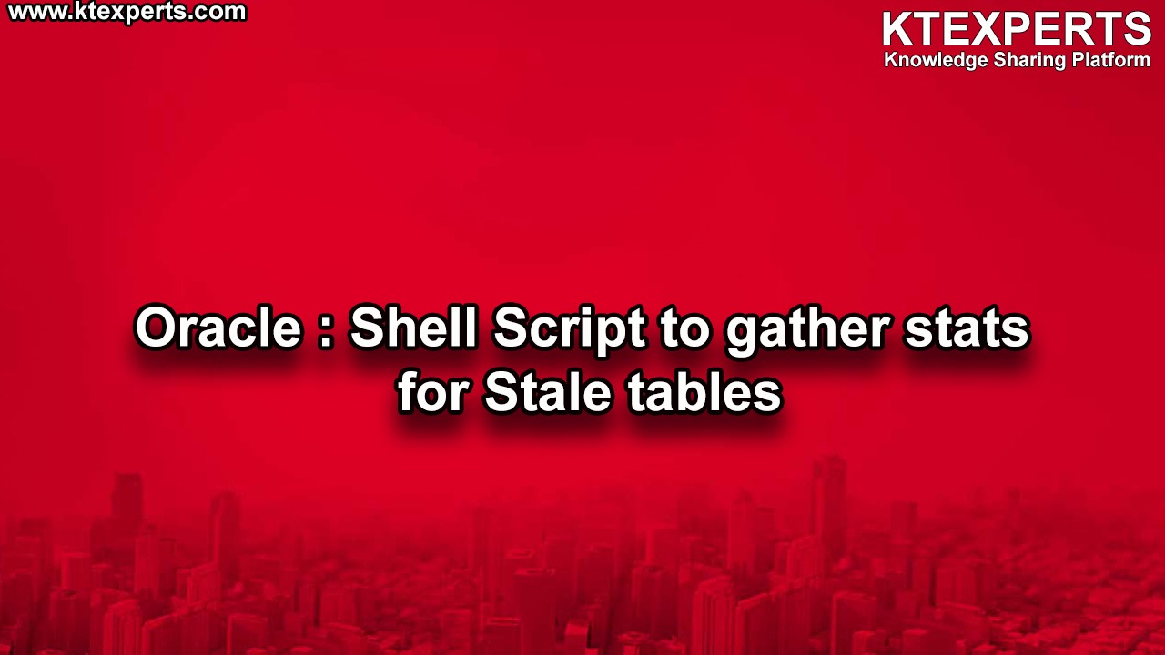 Oracle : Shell Script to gather stats for Stale tables