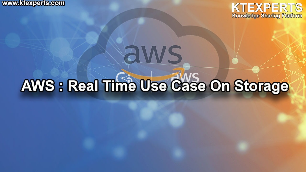 AWS : Real Time Use Case On Storage