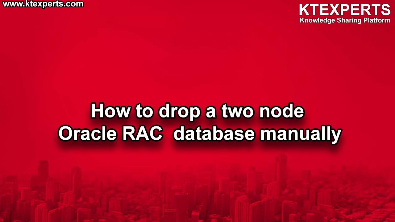 How to drop a  Oracle RAC  database manually