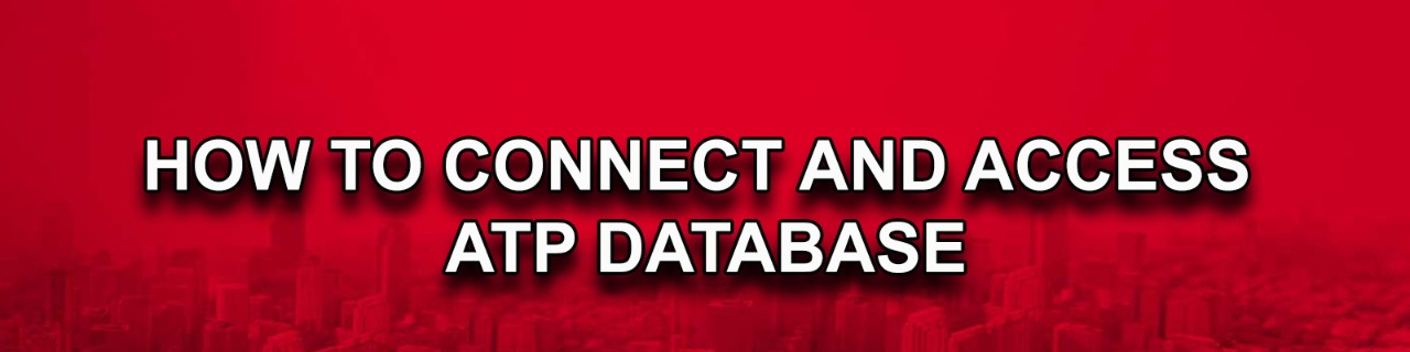 HOW TO CONNECT AND ACCESS ATP DATABASE