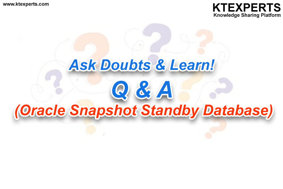 Ask Doubts & Learn !  (Oracle Snapshot Standby Database)
