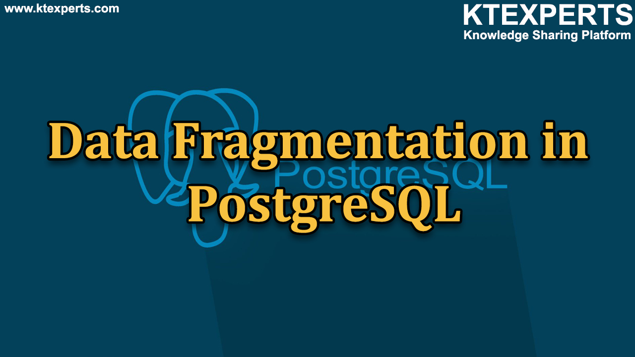 Data Fragmentation in PostgreSQL