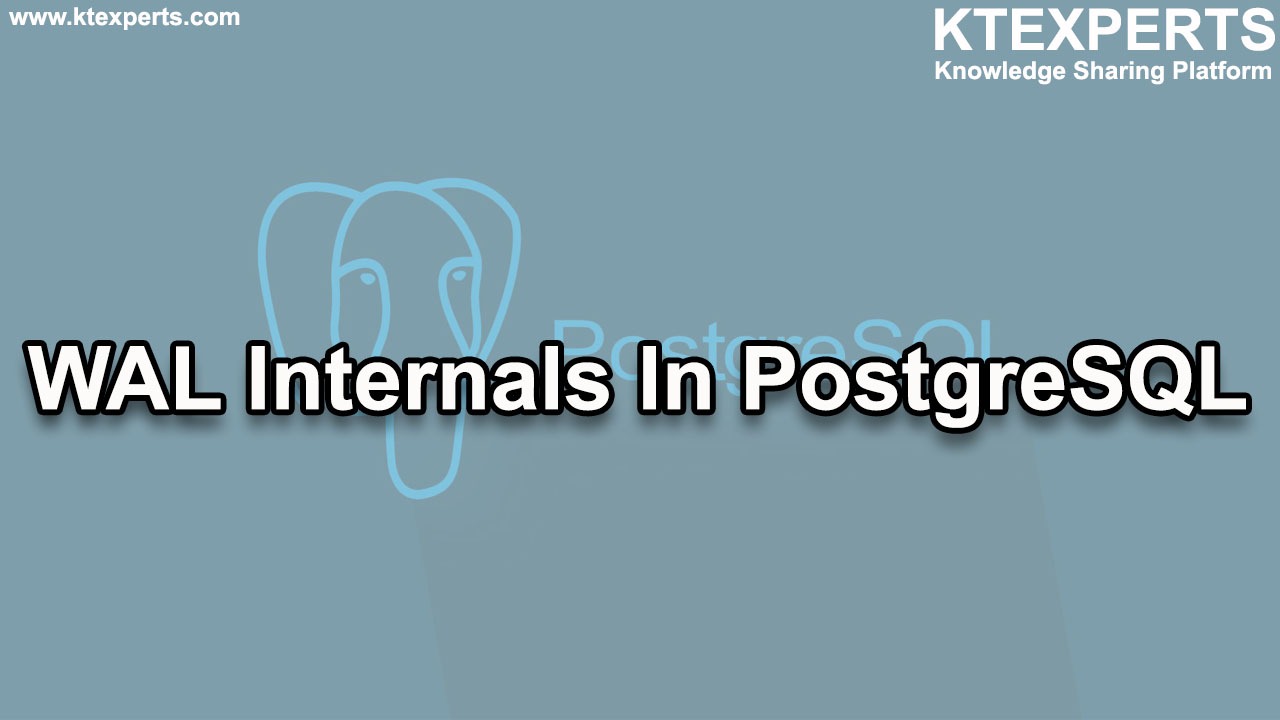 WAL Internals in PostgreSQL