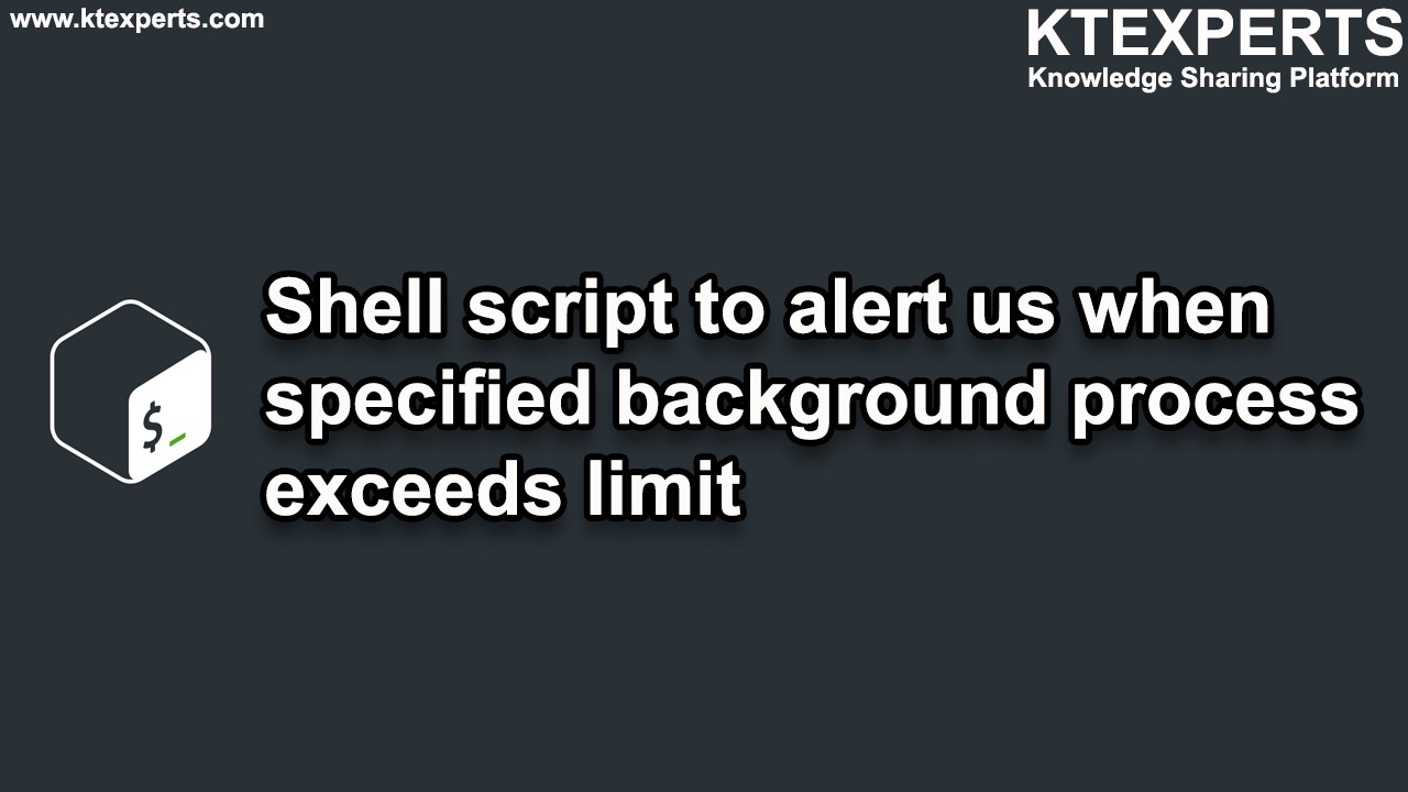 Shell script to alert us when specified background process exceeds limit